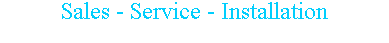 Sales - Service - Installation